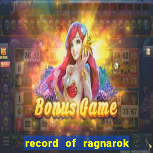 record of ragnarok 3 temporada ep 1